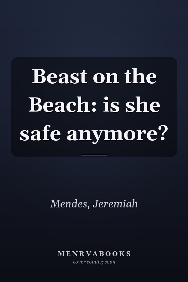 Beast on the Beach: is she safe anymore?