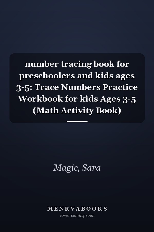 number tracing book for preschoolers and kids ages 3-5: Trace Numbers Practice Workbook for kids Ages 3-5 (Math Activity Book)