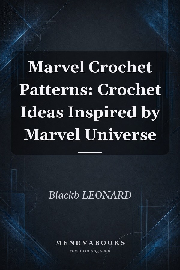 Marvel Crochet Patterns: Crochet Ideas Inspired by Marvel Universe