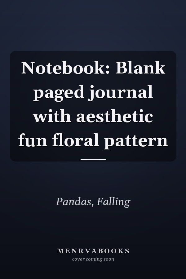 Notebook: Blank paged journal with aesthetic fun floral pattern