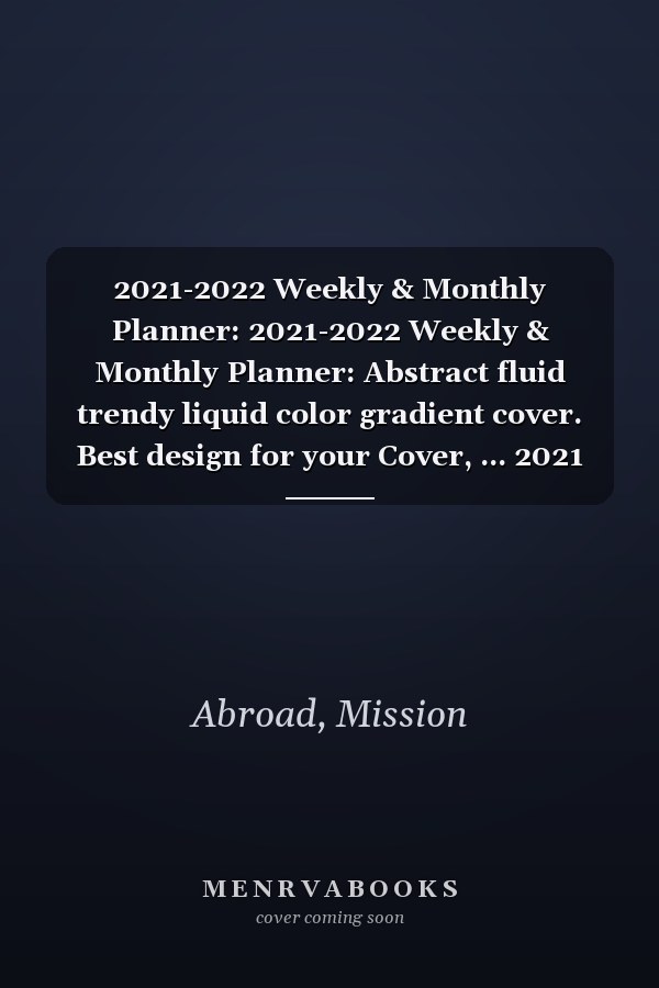 2021-2022 Weekly & Monthly Planner: 2021-2022 Weekly & Monthly Planner: Abstract fluid trendy liquid color gradient cover. Best design for your Cover, ... 2021 to June 2022, Agenda Calendar Organizer