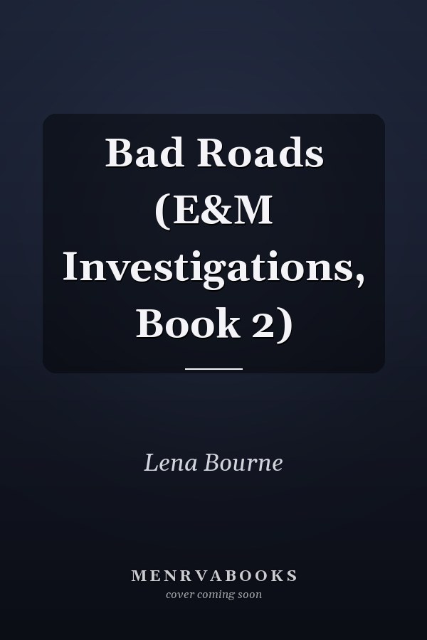 Bad Roads (E&M Investigations, Book 2)