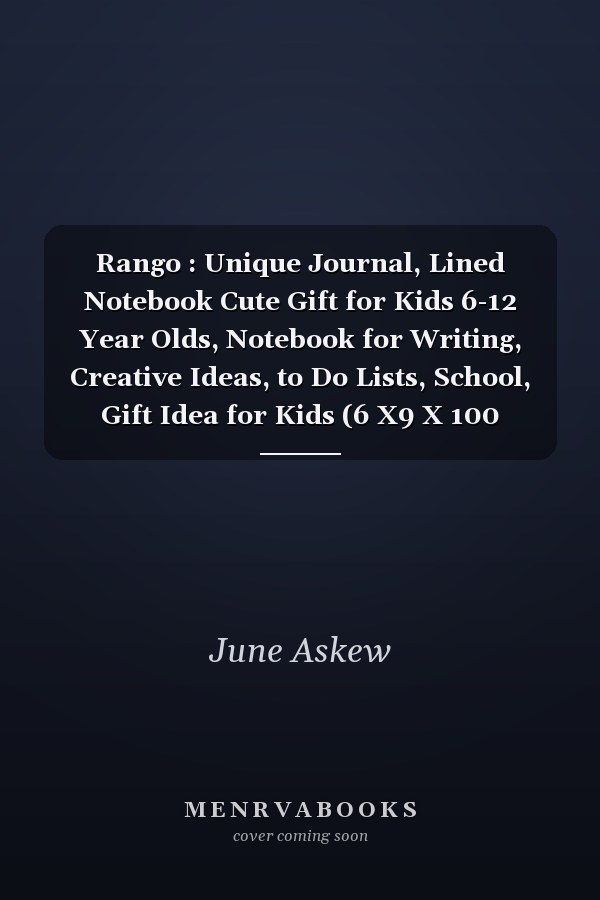 Rango : Unique Journal, Lined Notebook Cute Gift for Kids 6-12 Year Olds, Notebook for Writing, Creative Ideas, to Do Lists, School, Gift Idea for Kids (6 X9 X 100 Pages)
