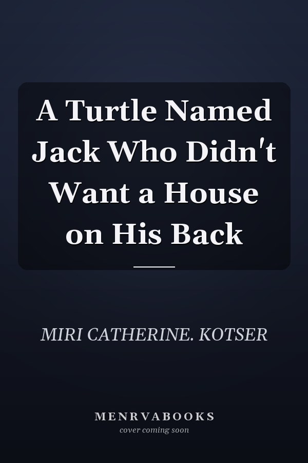 A Turtle Named Jack Who Didn't Want a House on His Back