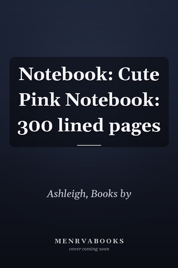 Notebook: Cute Pink Notebook: 300 lined pages