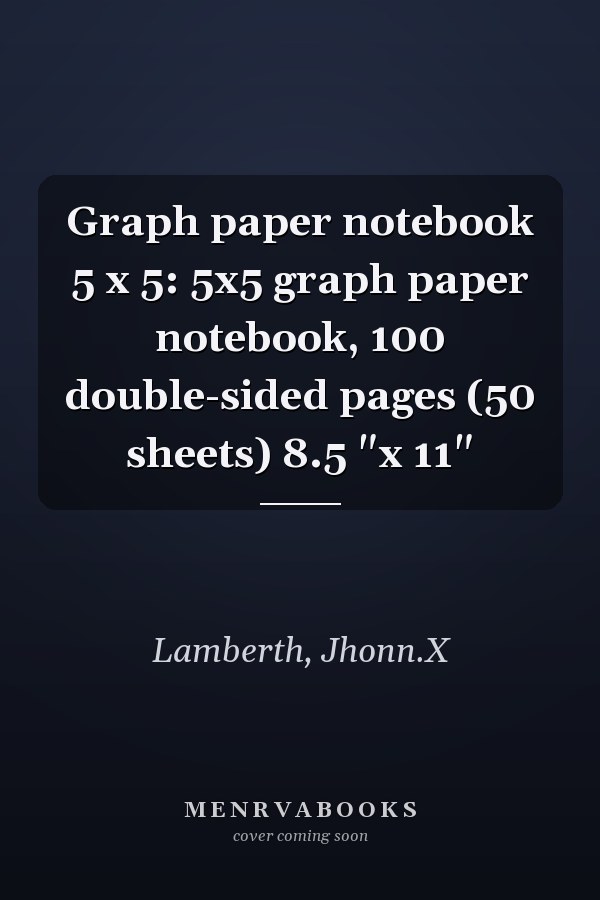 Graph paper notebook 5 x 5: 5x5 graph paper notebook, 100 double-sided pages (50 sheets) 8.5 "x 11"