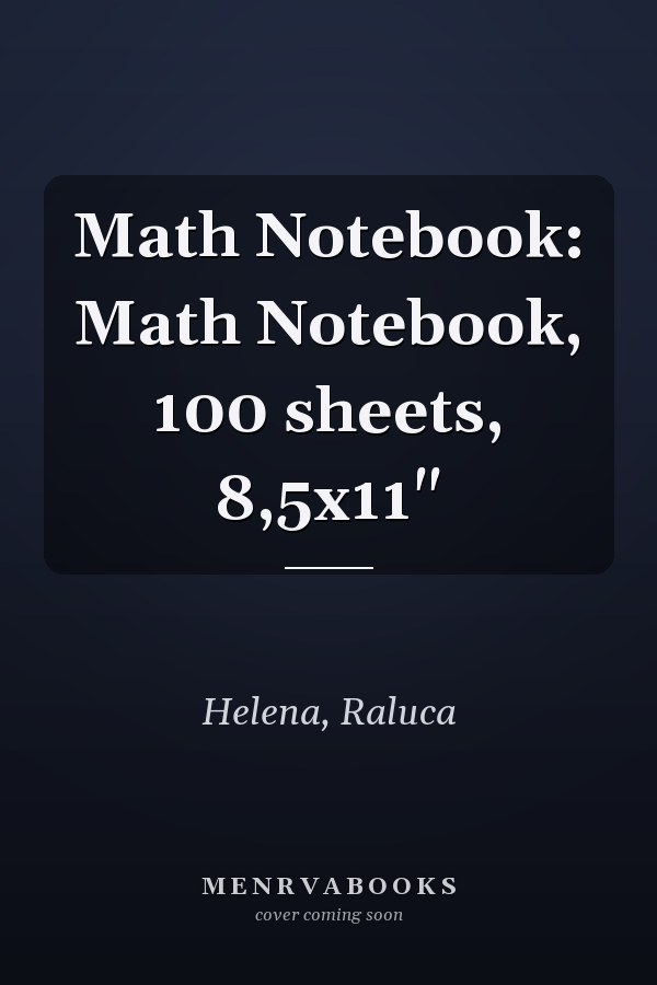 Math Notebook: Math Notebook, 100 sheets, 8,5x11"