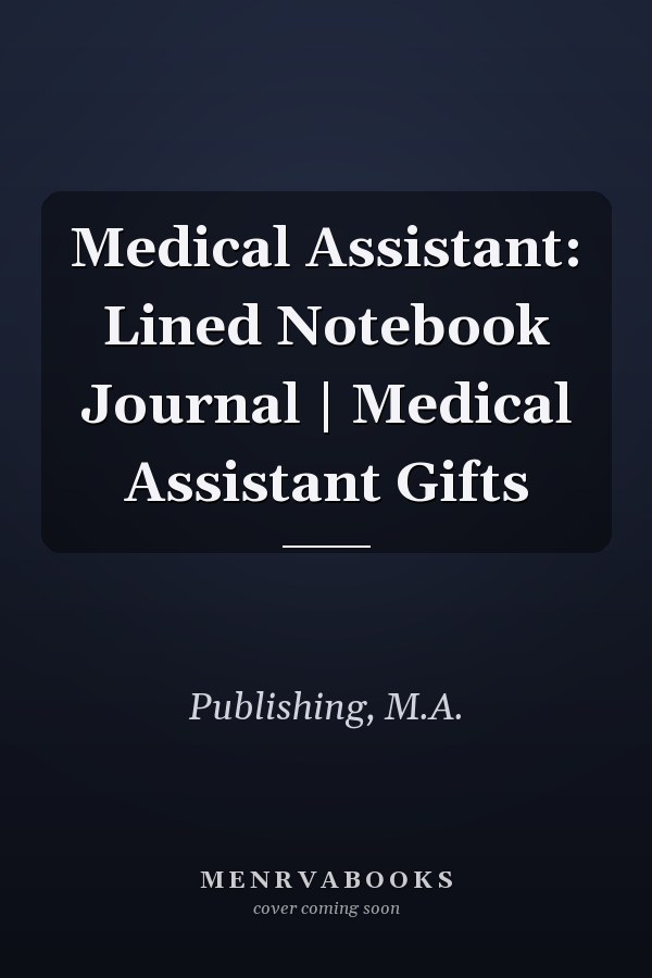 Medical Assistant: Lined Notebook Journal | Medical Assistant Gifts