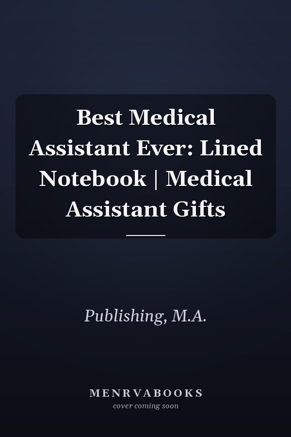 Best Medical Assistant Ever: Lined Notebook | Medical Assistant Gifts