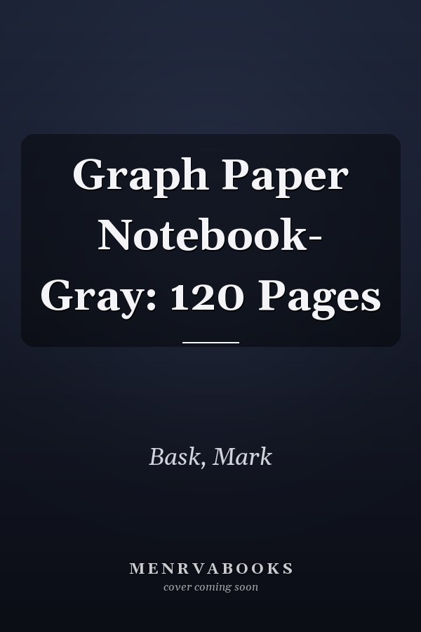 Graph Paper Notebook- Gray: 120 Pages