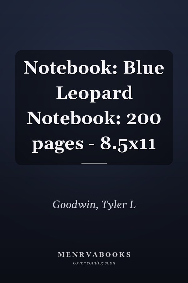 Notebook: Blue Leopard Notebook: 200 pages - 8.5x11