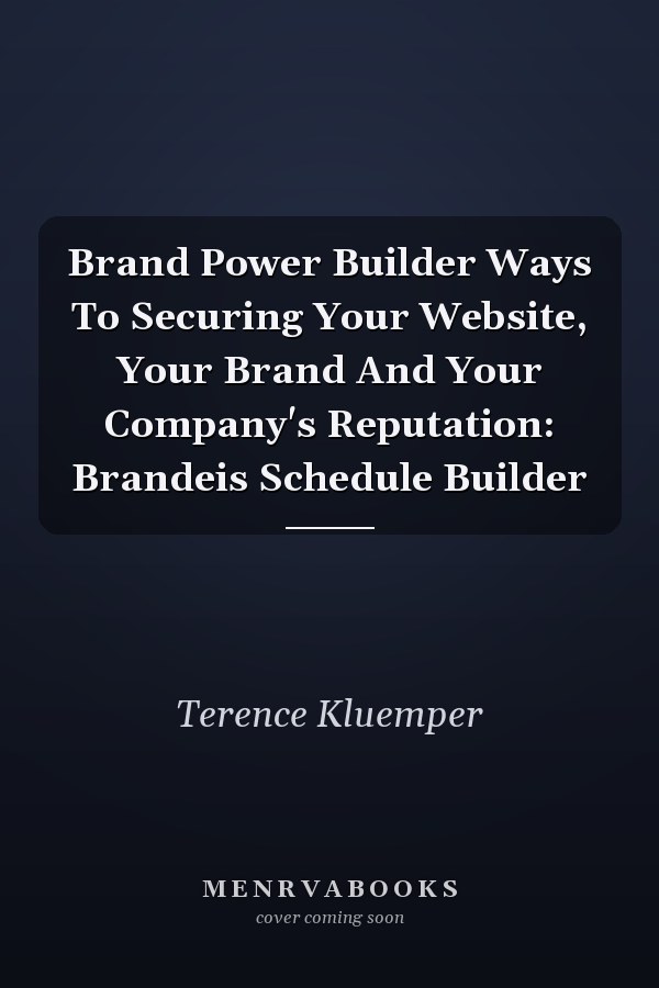 Brand Power Builder Ways To Securing Your Website, Your Brand And Your Company's Reputation: Brandeis Schedule Builder