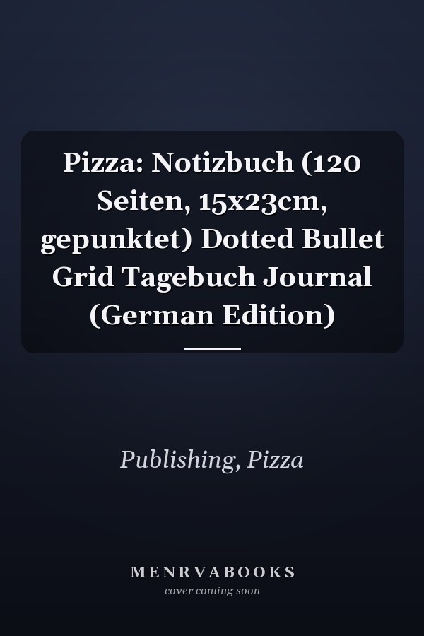 Pizza: Notizbuch (120 Seiten, 15x23cm, gepunktet) Dotted Bullet Grid Tagebuch Journal (German Edition)