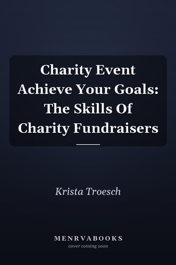 Charity Event Achieve Your Goals: The Skills Of Charity Fundraisers