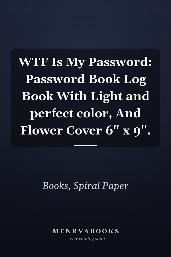 WTF Is My Password: Password Book Log Book With Light and perfect color, And Flower Cover 6" x 9".