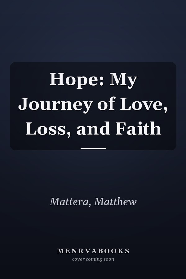 Hope: My Journey of Love, Loss, and Faith