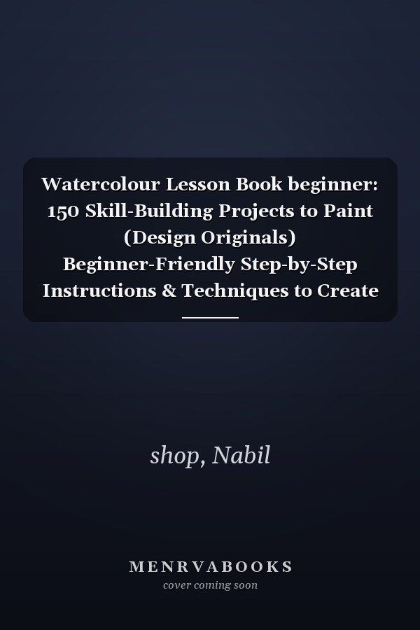 Watercolour Lesson Book beginner: 150 Skill-Building Projects to Paint (Design Originals) Beginner-Friendly Step-by-Step Instructions & Techniques to Create Beautiful Paintings as Easy as 1-2-3-4