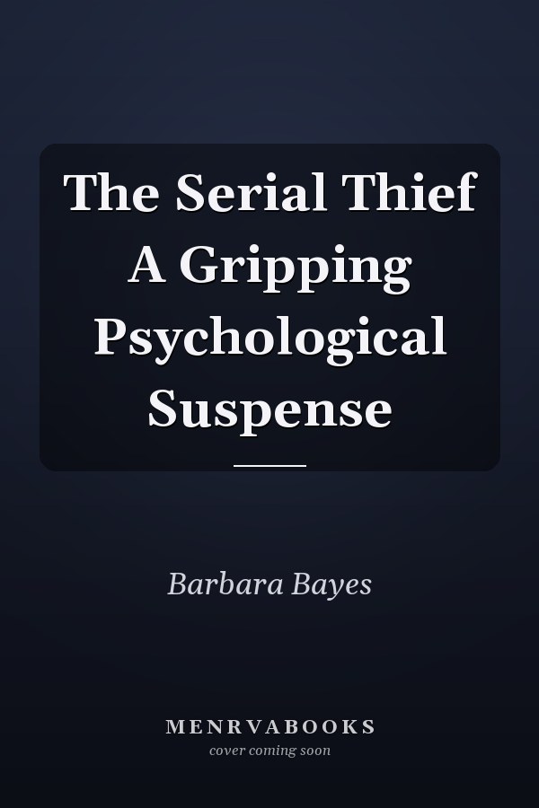 The Serial Thief A Gripping Psychological Suspense