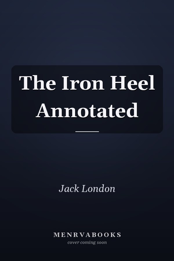 The Iron Heel Annotated