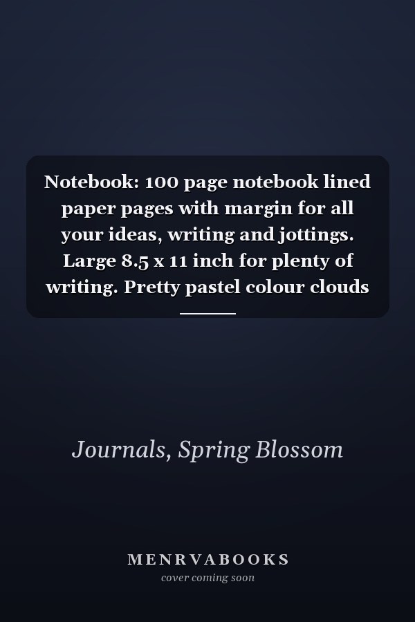 Notebook: 100 page notebook lined paper pages with margin for all your ideas, writing and jottings. Large 8.5 x 11 inch for plenty of writing. Pretty pastel colour clouds design.
