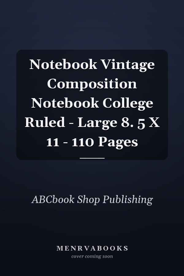 Notebook Vintage Composition Notebook College Ruled - Large 8. 5 X 11 - 110 Pages