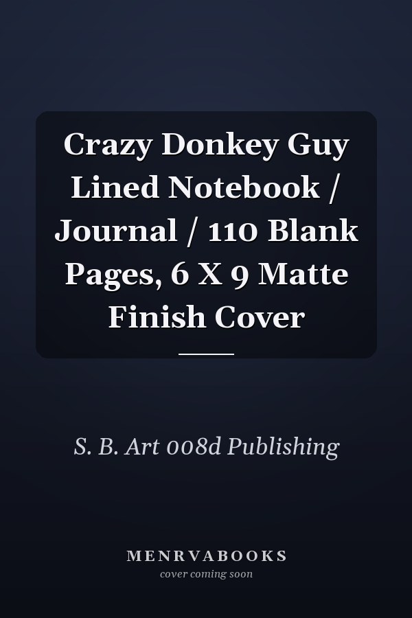Crazy Donkey Guy Lined Notebook / Journal / 110 Blank Pages, 6 X 9 Matte Finish Cover