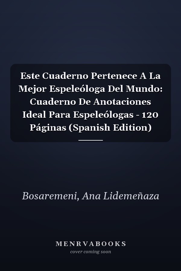 Este Cuaderno Pertenece A La Mejor Espeleóloga Del Mundo: Cuaderno De Anotaciones Ideal Para Espeleólogas - 120 Páginas (Spanish Edition)
