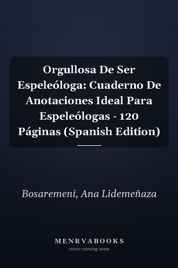 Orgullosa De Ser Espeleóloga: Cuaderno De Anotaciones Ideal Para Espeleólogas - 120 Páginas (Spanish Edition)
