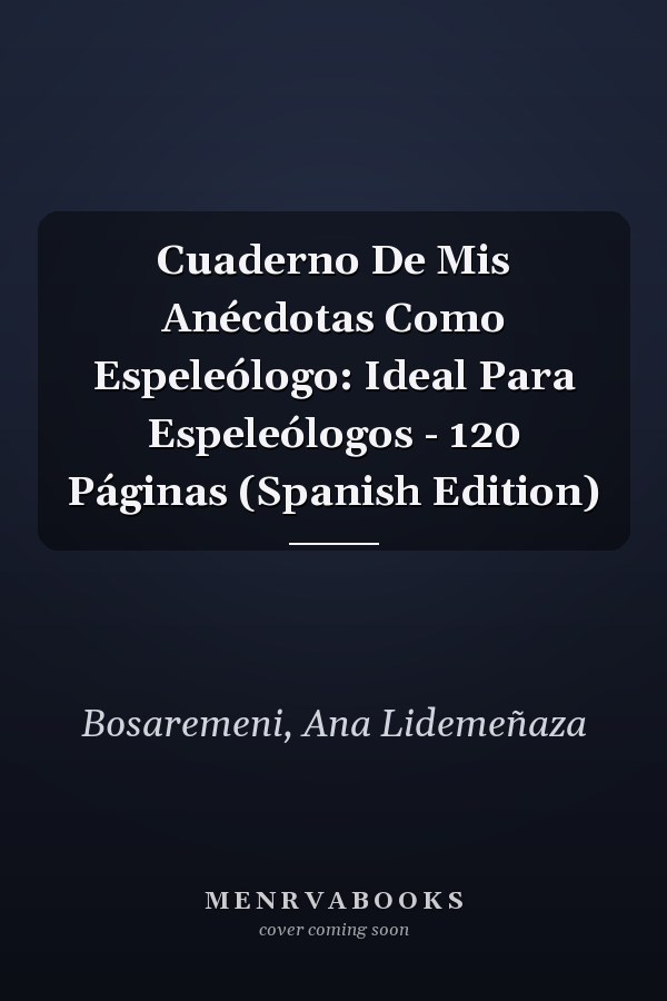 Cuaderno De Mis Anécdotas Como Espeleólogo: Ideal Para Espeleólogos - 120 Páginas (Spanish Edition)