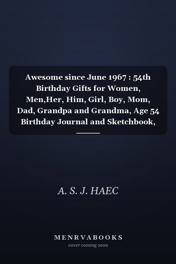 Awesome Since June 1967: 54th Birthday Journal and Sketchbook