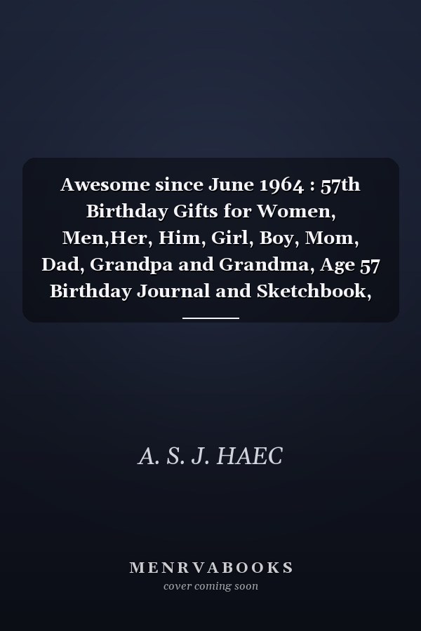 Awesome Since June 1964: 57th Birthday Journal and Sketchbook