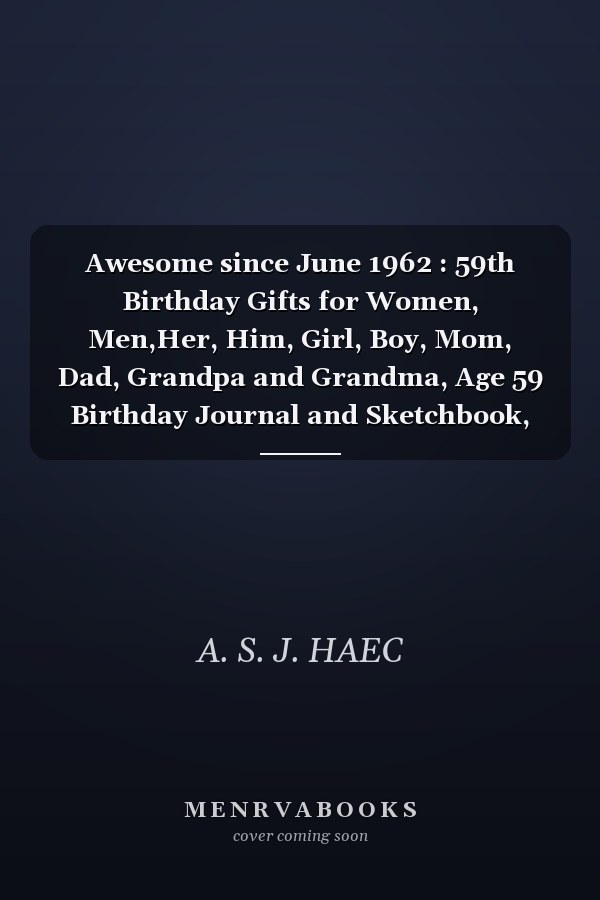 Awesome Since June 1962: 59th Birthday Journal and Sketchbook