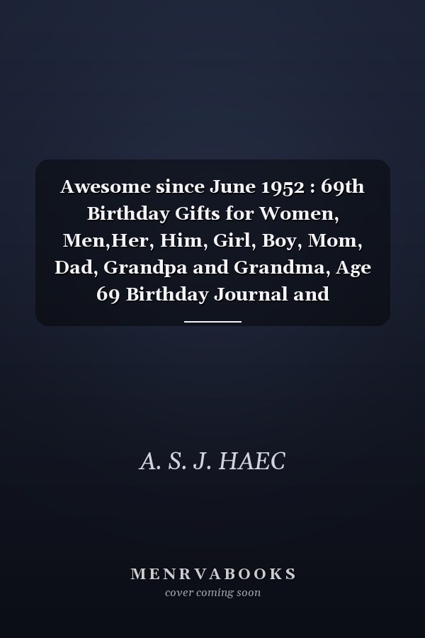 Awesome Since June 1952: 69th Birthday Journal and Sketchbook