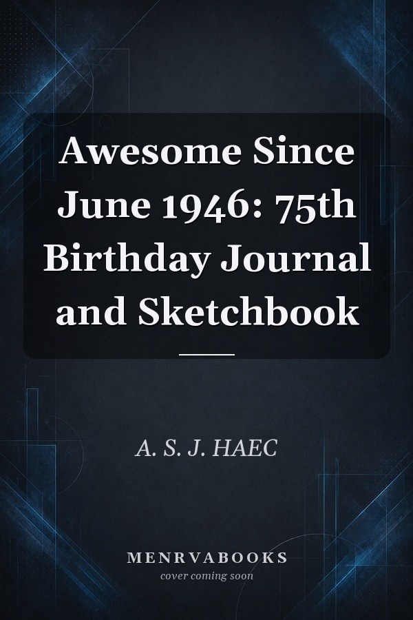 Awesome Since June 1946: 75th Birthday Journal and Sketchbook
