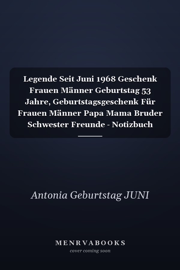 Legende Seit Juni 1968 Geschenk Frauen Männer Geburtstag 53 Jahre, Geburtstagsgeschenk Für Frauen Männer Papa Mama Bruder Schwester Freunde - Notizbuch Geburtstag, 6 X 9 Zoll, 100 Seiten