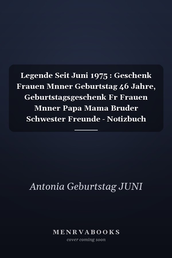 Legende Seit Juni 1975 : Geschenk Frauen Mnner Geburtstag 46 Jahre, Geburtstagsgeschenk Fr Frauen Mnner Papa Mama Bruder Schwester Freunde - Notizbuch Geburtstag, 6 X 9 Zoll, 100 Seiten