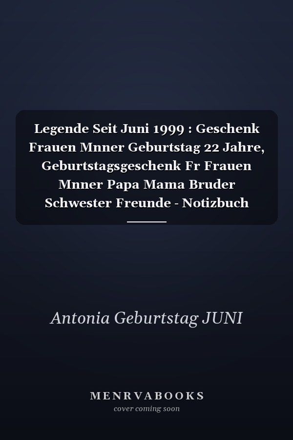 Legende Seit Juni 1999 : Geschenk Frauen Mnner Geburtstag 22 Jahre, Geburtstagsgeschenk Fr Frauen Mnner Papa Mama Bruder Schwester Freunde - Notizbuch Geburtstag, 6 X 9 Zoll, 100 Seiten