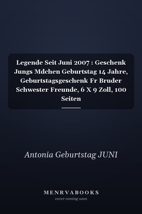 Legende Seit Juni 2007 : Geschenk Jungs Mdchen Geburtstag 14 Jahre, Geburtstagsgeschenk Fr Bruder Schwester Freunde, 6 X 9 Zoll, 100 Seiten