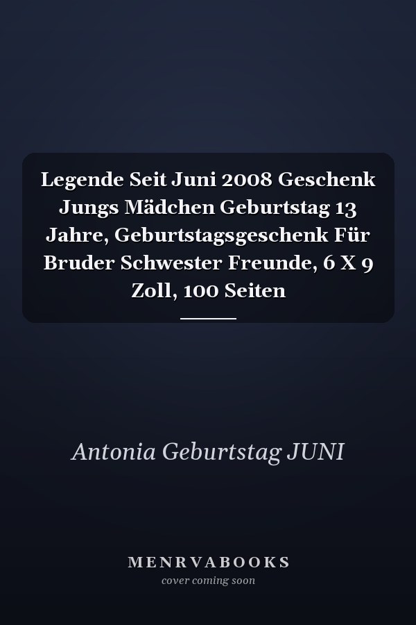 Legende Seit Juni 2008 Geschenk Jungs Mädchen Geburtstag 13 Jahre, Geburtstagsgeschenk Für Bruder Schwester Freunde, 6 X 9 Zoll, 100 Seiten
