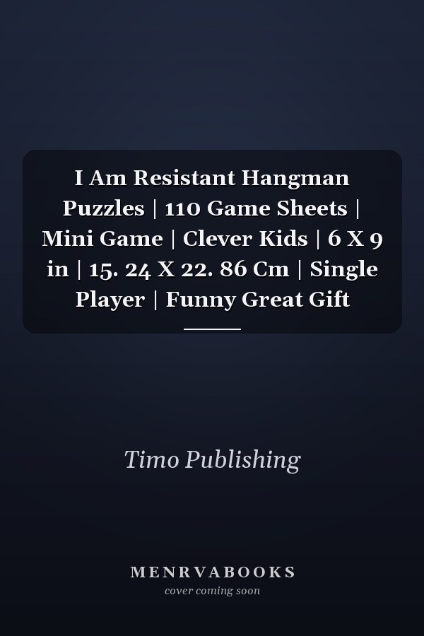 I Am Resistant Hangman Puzzles | 110 Game Sheets | Mini Game | Clever Kids | 6 X 9 in | 15. 24 X 22. 86 Cm | Single Player | Funny Great Gift