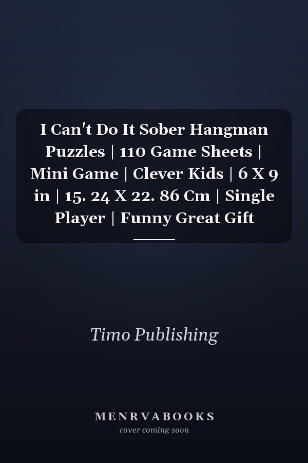 I Can't Do It Sober Hangman Puzzles | 110 Game Sheets | Mini Game | Clever Kids | 6 X 9 in | 15. 24 X 22. 86 Cm | Single Player | Funny Great Gift