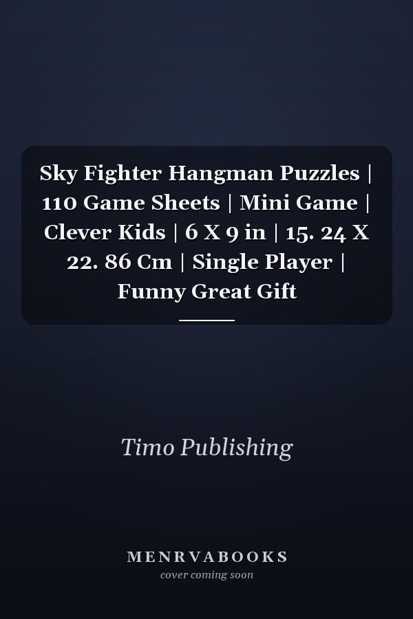 Sky Fighter Hangman Puzzles | 110 Game Sheets | Mini Game | Clever Kids | 6 X 9 in | 15. 24 X 22. 86 Cm | Single Player | Funny Great Gift
