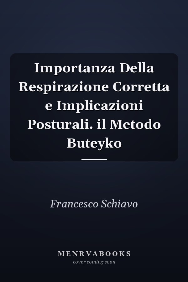 Importanza Della Respirazione Corretta e Implicazioni Posturali. il Metodo Buteyko