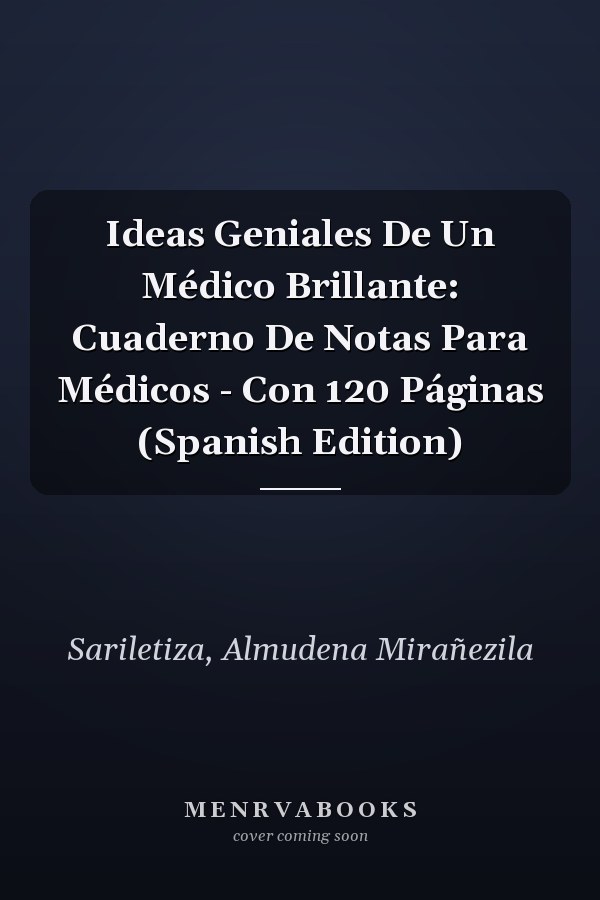 Ideas Geniales De Un Médico Brillante: Cuaderno De Notas Para Médicos - Con 120 Páginas (Spanish Edition)