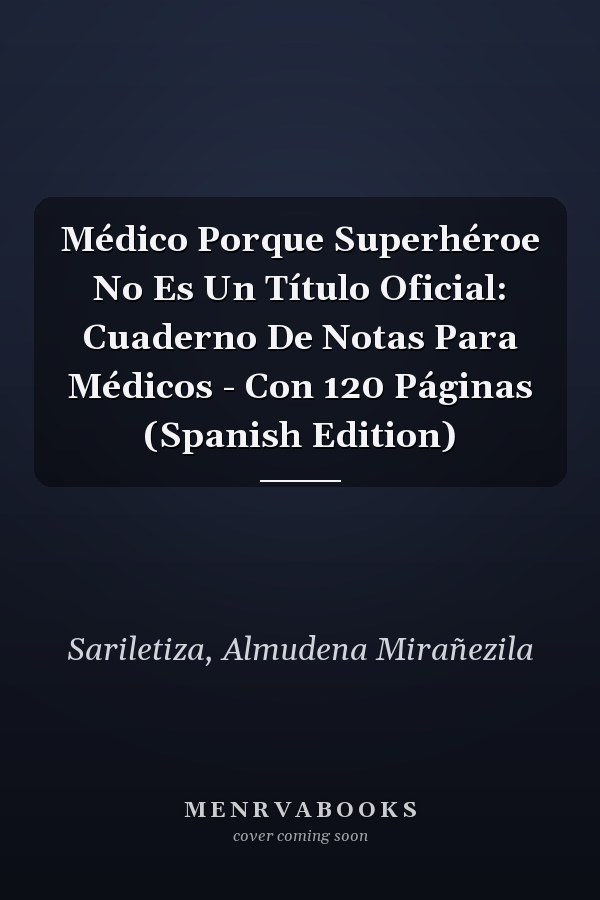 Médico Porque Superhéroe No Es Un Título Oficial: Cuaderno De Notas Para Médicos - Con 120 Páginas (Spanish Edition)