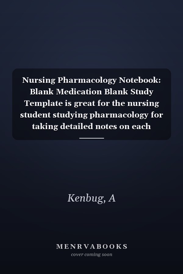 Nursing Pharmacology Notebook: Blank Medication Blank Study Template is great for the nursing student studying pharmacology for taking detailed notes on each drug/drug class.