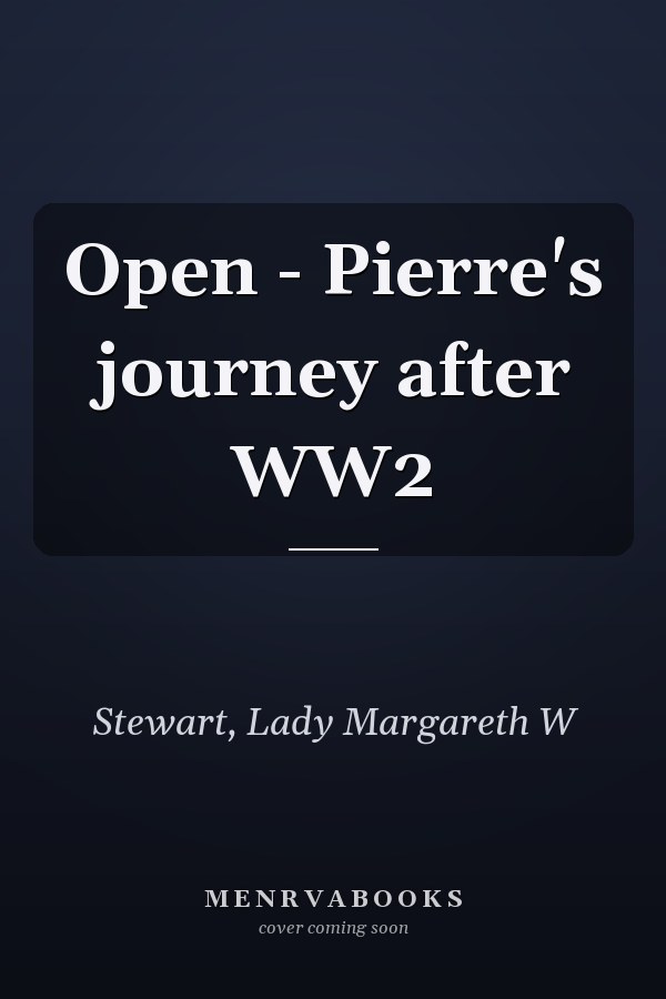 Open - Pierre's journey after WW2