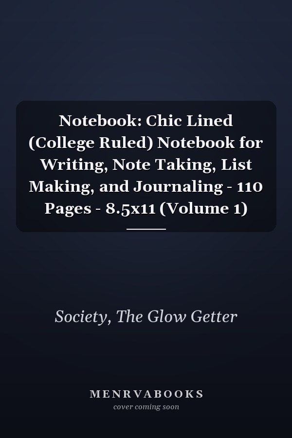 Notebook: Chic Lined (College Ruled) Notebook for Writing, Note Taking, List Making, and Journaling - 110 Pages - 8.5x11 (Volume 1)