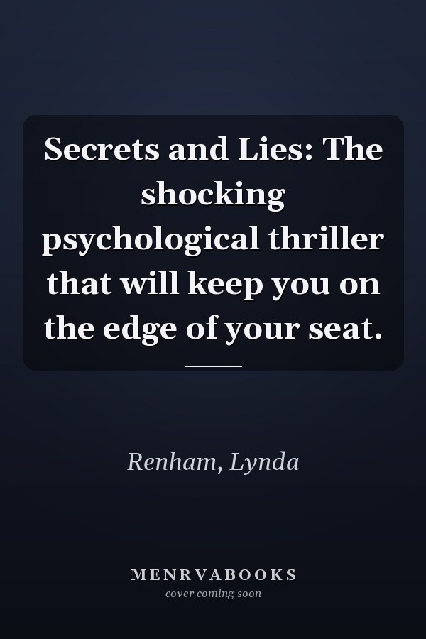 Secrets and Lies: The shocking psychological thriller that will keep you on the edge of your seat.