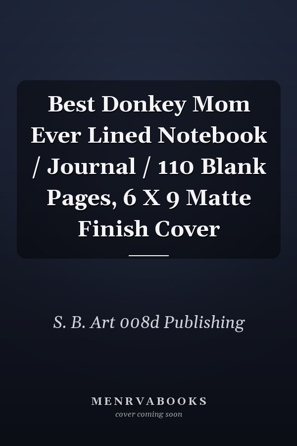 Best Donkey Mom Ever Lined Notebook / Journal / 110 Blank Pages, 6 X 9 Matte Finish Cover